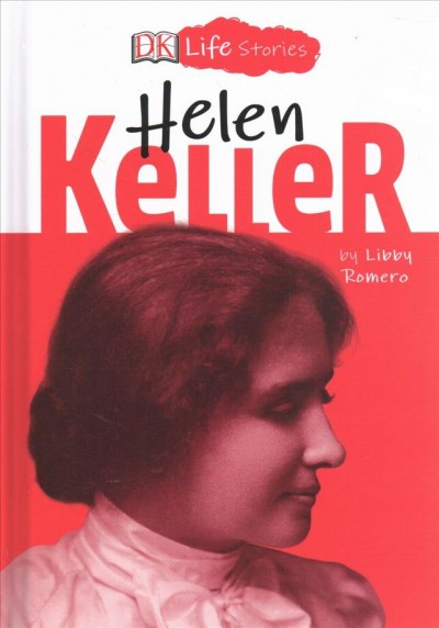 Helen Keller / by Libby Romero ; illustrated by Charlotte Ager.