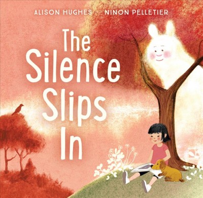 The silence slips in / Alison Hughes ; Ninon Pelletier.