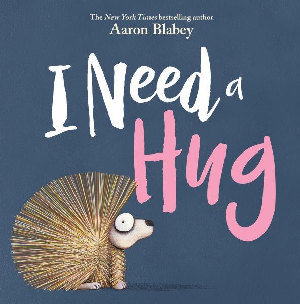 I need a hug / Aaron Blabey.