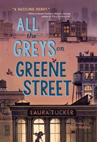 All the Greys on Greene Street / Laura Tucker ; illustrations by Kelly Murphy.