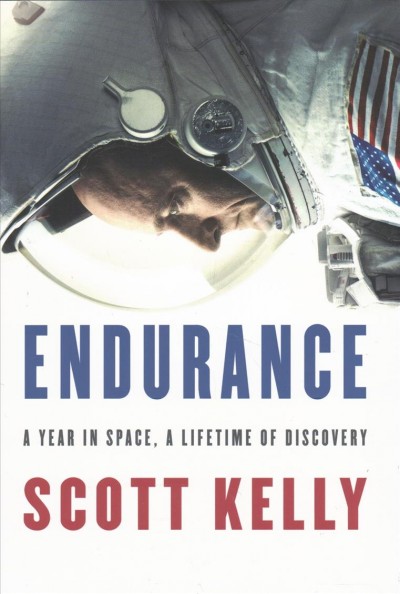 Endurance : a year in space, a lifetime of discovery / Scott Kelly with Margaret Lazarus Dean.