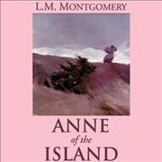 Anne of the island [sound recording] / by L.M. Montgomery.