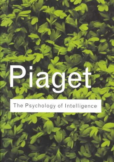 The psychology of intelligence / Jean Piaget ; translated by Malcolm Piercy and D.E. Berlyne.