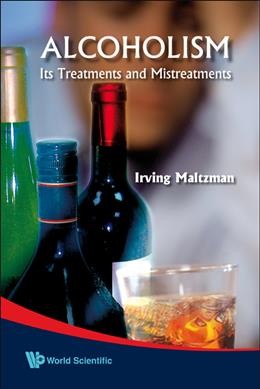 Alcoholism : its treatments and mistreatments / Irving Maltzman.