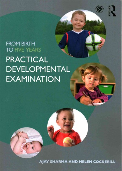 From birth to five years. practical developmental examination / Ajay Sharma and Helen Cockerill.