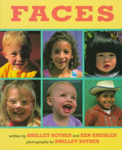 Faces / written by Shelley Rotner and Ken Kreisler ; photographs by Shelley Rotner. --