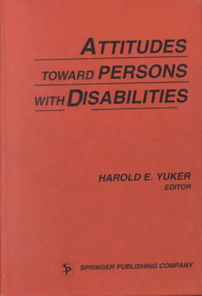 Attitudes toward persons with disabilities / Harold E. Yuker, editor. --