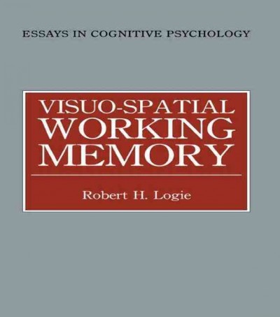 Visuo-spatial working memory / Robert H. Logie. --