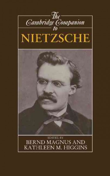 The Cambridge companion to Nietzsche / edited by Bernd Magnus and Kathleen M. Higgins.
