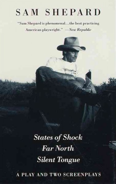 States of shock ; Far north ; Silent tongue / Sam Shepard.