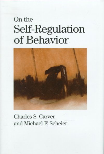 On the self-regulation of behavior / Charles S. Carver, Michael F. Scheier.
