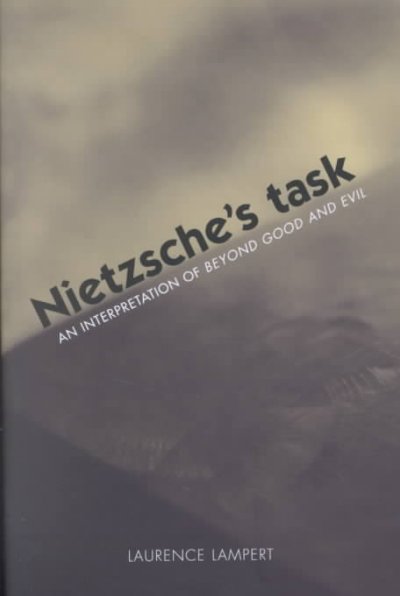Nietzsche's task : an interpretation of Beyond good and evil / Laurence Lampert.