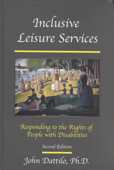 Inclusive leisure services : responding to the rights of people with disabilities / John. Dattilo.