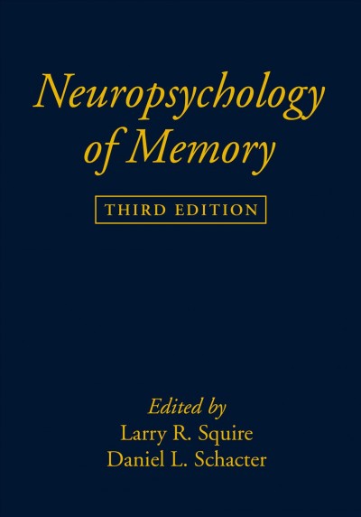 Neuropsychology of memory / edited by Larry R. Squire, Daniel L. Schacter.