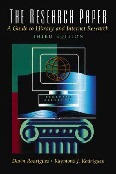 The research paper : a guide to library and Internet research / Dawn Rodrigues, Raymond J. Rodrigues.