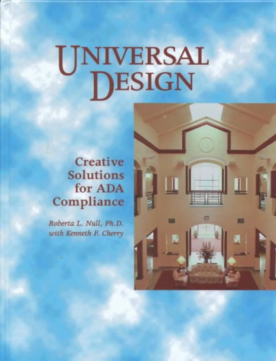 Universal design : creative solutions for ADA compliance / Roberta L. Null with Kenneth F. Cherry.