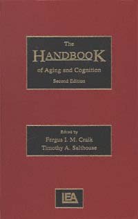 The handbook of aging and cognition [electronic resource] /  edited by Fergus I.M. Craik, Timothy A. Salthouse.