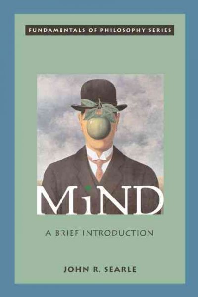 Mind : a brief introduction / John R. Searle.