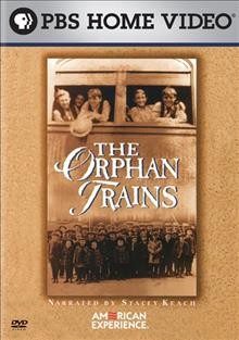 The orphan trains [videorecording] / a production of Edward Gray Films, Inc. ; WGBH, Boston.