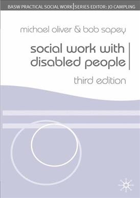 Social work with disabled people / Michael Oliver and Bob Sapey.