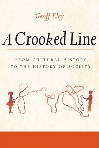 A crooked line : from cultural history to the history of society / Geoff Eley.