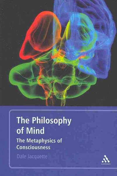 Philosophy of mind : the metaphysics of consciousness / Dale Jacquette.