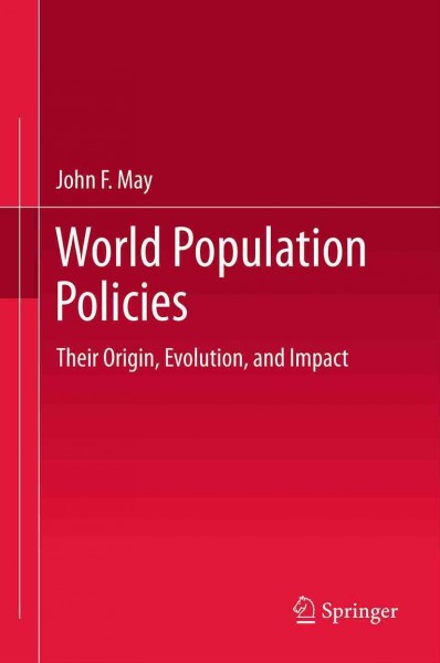 World population policies [electronic resource] : their origin, evolution, and impact / John F. May.