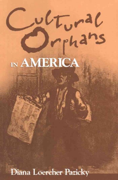 Cultural orphans in America [electronic resource] / Diana Loercher Pazicky.