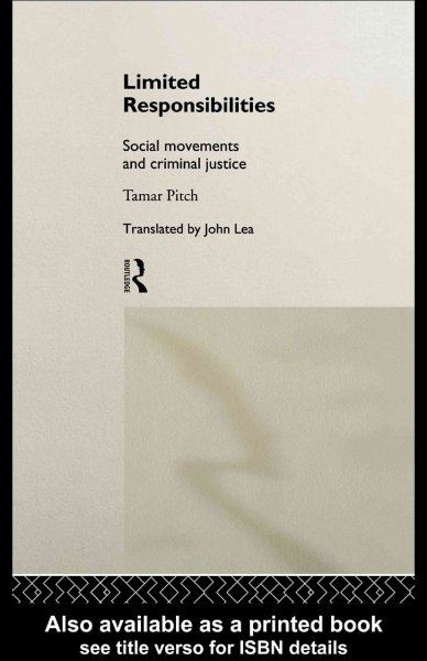 Limited responsibilities : social movements and criminal justice / Tamar Pitch ; translated by John Lea.