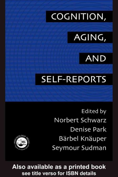 Cognition, aging, and self-reports / edited by Norbert Schwarz ... [et al.].