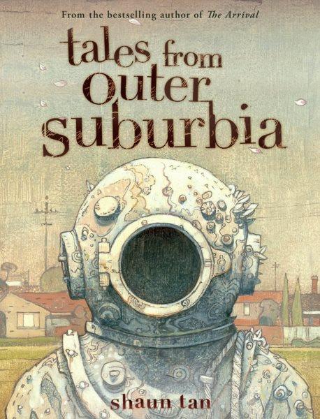Tales from outer suburbia / Shaun Tan.