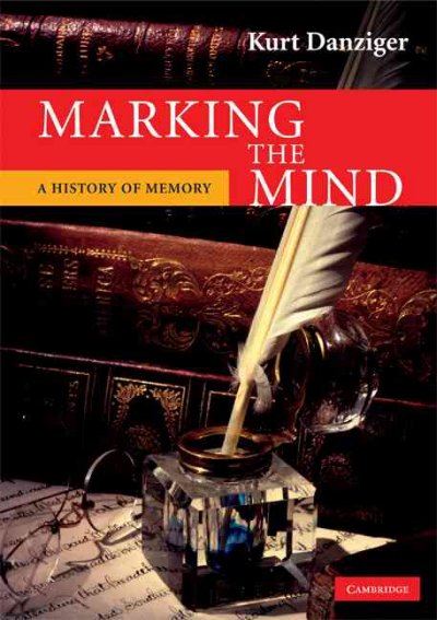 Marking the mind : a history of memory / Kurt Danziger.