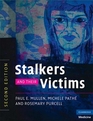 Stalkers and their victims / Paul E. Mullen, Michele Pathé, Rosemary Purcell.