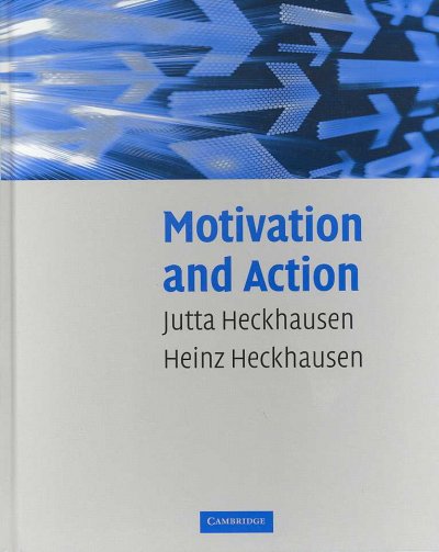 Motivation and action / edited by Jutta Heckhausen, Heinz Heckhausen.