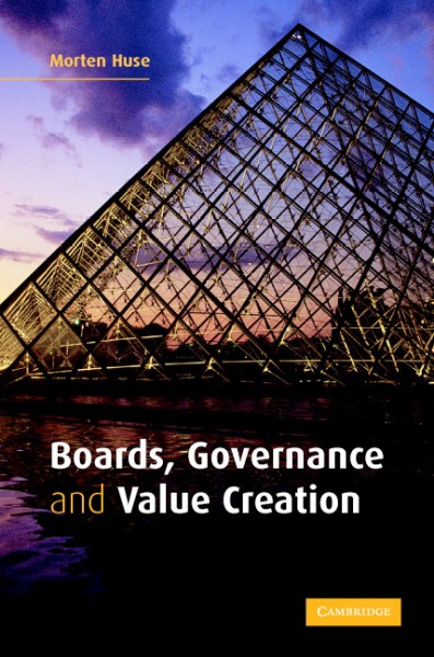 Boards, governance and value creation : the human side of corporate governance / Morten Huse.