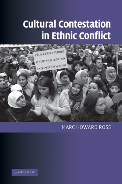 Cultural contestation in ethnic conflict / Marc Howard Ross.