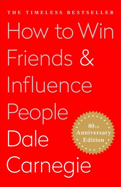 How to win friends & influence people / Dale Carnegie ; editorial consultant, Dorothy Carnegie ; editorial assistance, Arthur R. Pell.