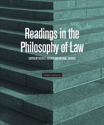 Readings in the philosophy of law / edited by Keith C. Culver and Michael Giudice.