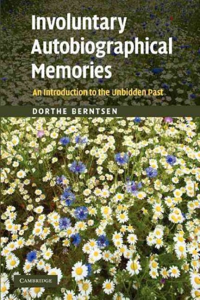 Involuntary autobiographical memories : an introduction to the unbidden past / Dorthe Berntsen.