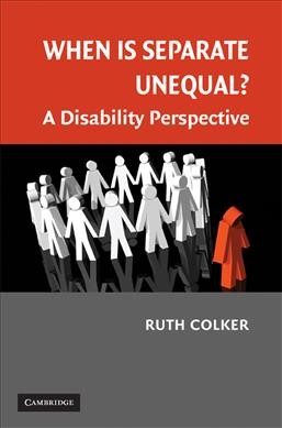 When is separate unequal? : a disability perspective / Ruth Colker.