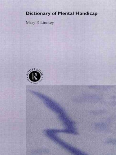 Dictionary of mental handicap / Mary P. Lindsey. --
