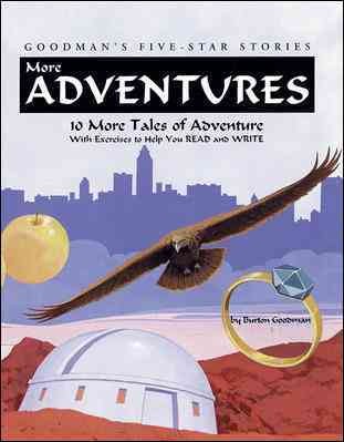 More adventures : 10 more tales of adventure : with exercises to help you read and write / by Burton Goodman. --