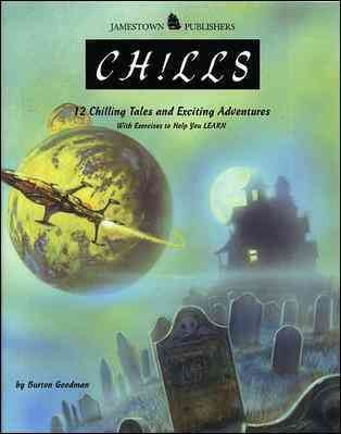 Chills : 12 chilling  tales and exciting adventures : with exercises to help you learn / by Burton Goodman.