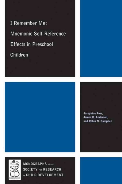 I remember me : mnemonic self-reference effects in preschool children / Josephine Ross, James R. Anderson, and Robin N. Campbell.