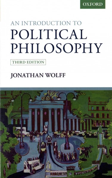 An introduction to political philosophy / Jonathan Wolff.