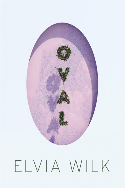 Oval / Elvia Wilk.