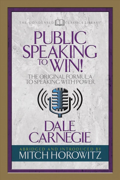 PUBLIC SPEAKING TO WIN : THE ORIGINAL FORMULA TO SPEAKING WITH POWER.