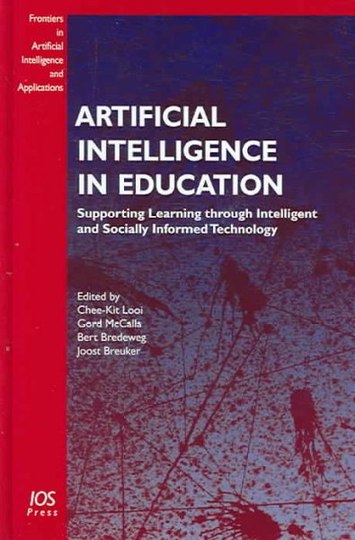 Artificial intelligence in education : supporting learning through intelligent and socially informed technology / edited by Chee-Kit Looi [and others].