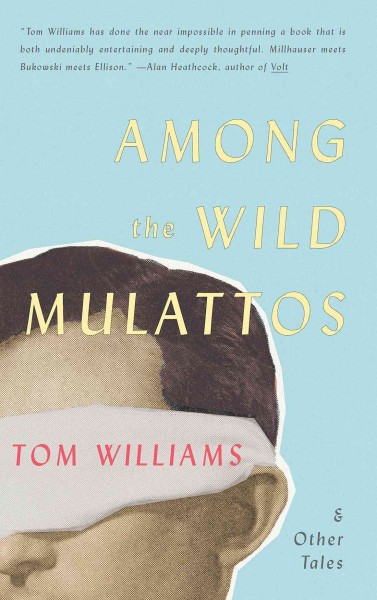 Among the wild mulattos and other tales / Tom Williams.