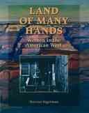 Land of many hands : women in the American West / Harriet Sigerman.